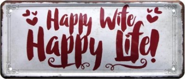 Metallschild  28x12 cm Happy Wife Happy Life