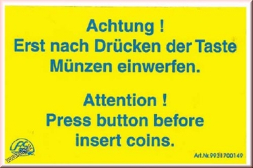 Aufkleber Achtung ! Erst nach Drücken der Taste Geld einwerfen