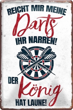Metal sign - Reicht mir meine Darts Ihr Narren! Der König hat Laune
