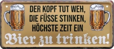 Metal sign  28x12 cm Der Kopf tut weh, die Füsse stinken