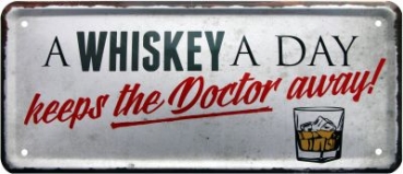 Metal sign  28x12 cm A Whiskey A Day keeps the Doctor away