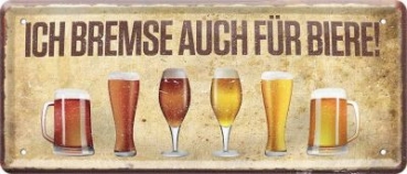 Metal sign  28x12 cm Bremse auch für Biere!