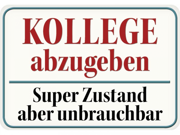 Hänge Blechschild Kollege abzugeben