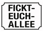 Hänge Blechschild Fickt-Euch-Allee